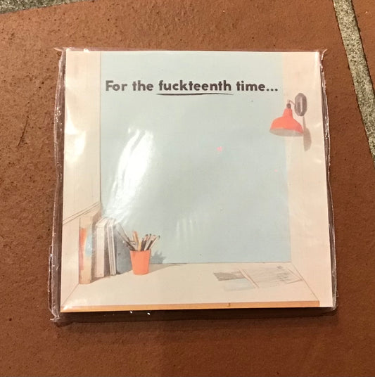 “For the Fuckteenth Time…” Sticky Note Pad